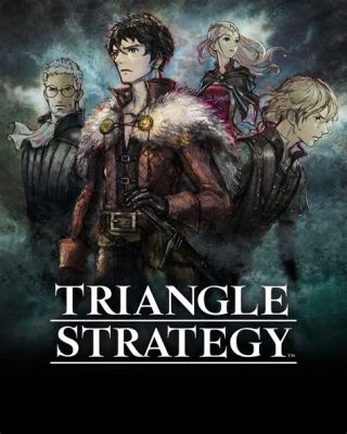  Triangle Strategy!  A Gripping Tale of Warring Kingdoms and Impossible Choices